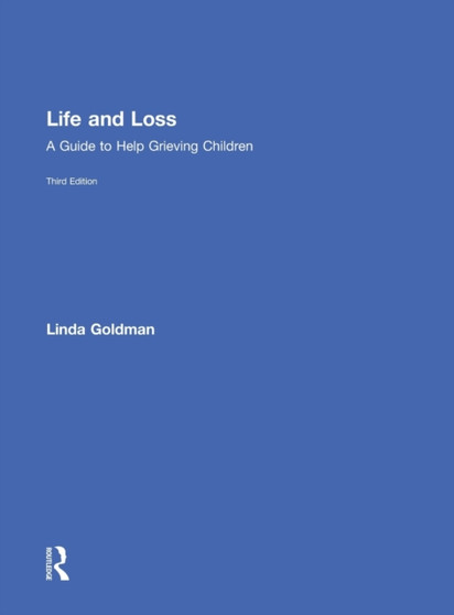 Life and Loss : A Guide to Help Grieving Children by Linda Goldman - Hardback