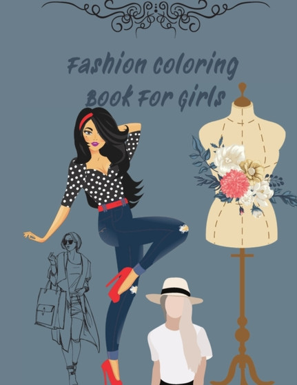 Fashion Coloring Book For Girls : Fun and Stylish Fashion and Beauty Coloring 42 PAGES for Girls, Kids, Teens and Women with 42 Fabulous Fashion Style by Crappy Christel - Paperback