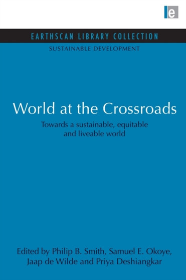 World at the Crossroads : Towards a sustainable, equitable and liveable world by Philip B. Smith - Paperback