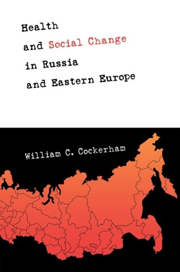 Health and Social Change in Russia and Eastern Europe by William C. Cockerham - Paperback