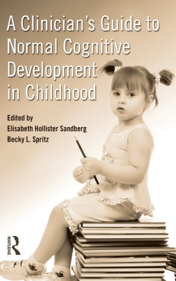 A Clinician's Guide to Normal Cognitive Development in Childhood by Elizabeth Hollister Sandberg - Hardback