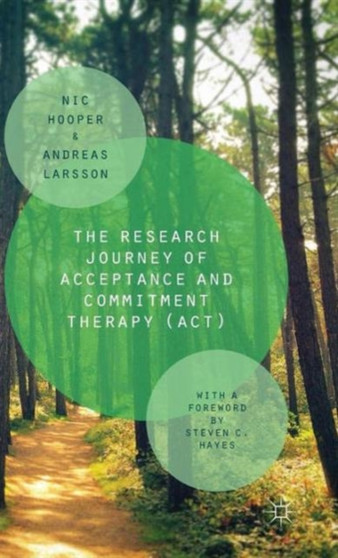 The Research Journey of Acceptance and Commitment Therapy (ACT) by Nic Hooper - Hardback