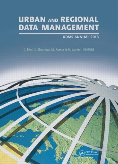 Urban and Regional Data Management : UDMS Annual 2013 by Claire Ellul - Hardback