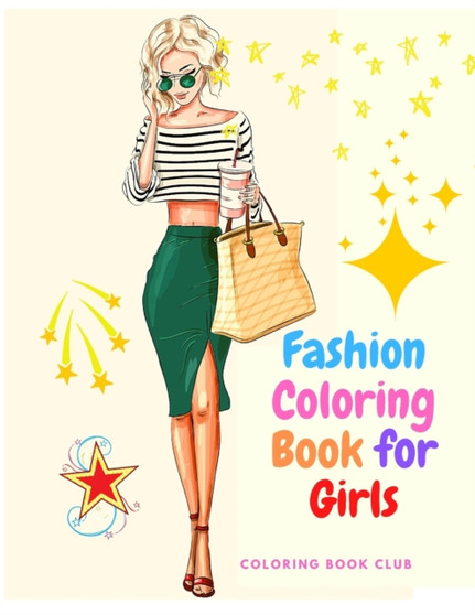 Fashion Coloring Book for Girls - Coloring Pages For Girls, Kids and Teens With Gorgeous Beauty Fashion Style and Other Cute Designs by Coloring Book Club - Paperback