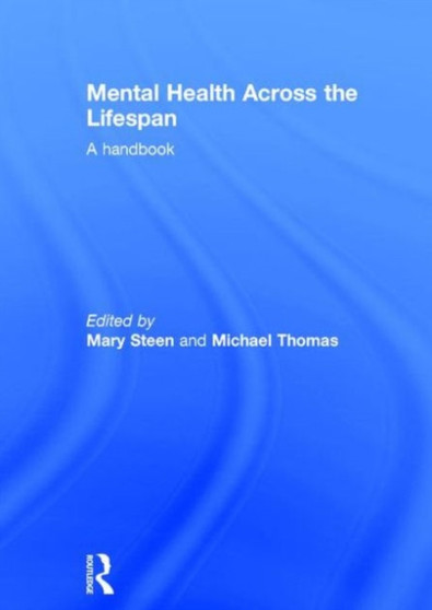 Mental Health Across the Lifespan : A Handbook by Mary Steen - Hardback