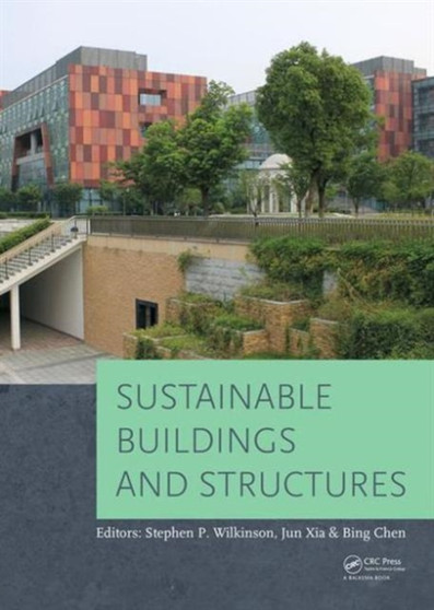 Sustainable Buildings and Structures : Proceedings of the 1st International Conference on Sustainable Buildings and Structures (Suzhou, P.R. China, 29 October - 1 November 2015) by Jun Xia - Hardback