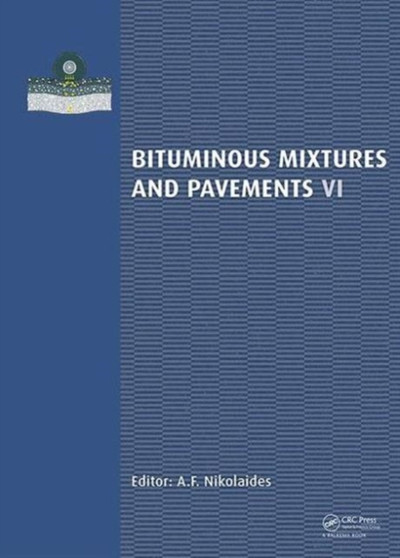 Bituminous Mixtures and Pavements VI by A. Nikolaides - Hardback
