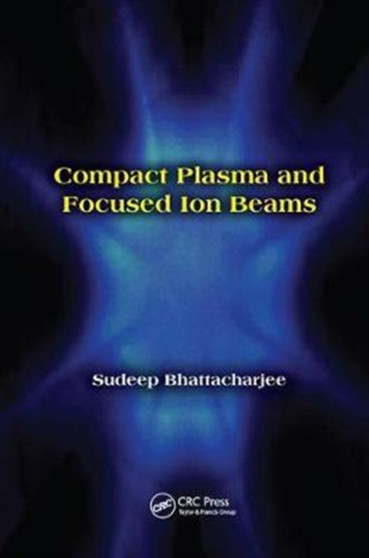 Compact Plasma and Focused Ion Beams by Sudeep Bhattacharjee - Paperback
