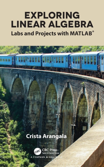 Exploring Linear Algebra : Labs and Projects with MATLAB?? by Crista Arangala - Hardback