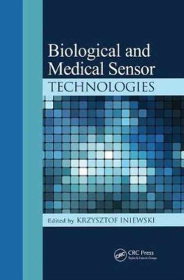 Biological and Medical Sensor Technologies by Krzysztof Iniewski - Paperback