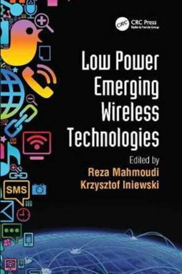 Low Power Emerging Wireless Technologies by Reza Mahmoudi - Paperback