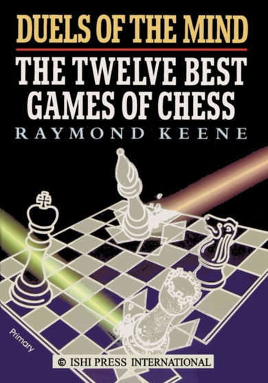 Duels of the Mind : The Twelve Best Games of Chess by Raymond OBE Keene - Paperback