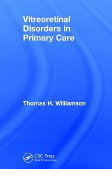 Vitreoretinal Disorders in Primary Care by Thomas H. Williamson - Hardback