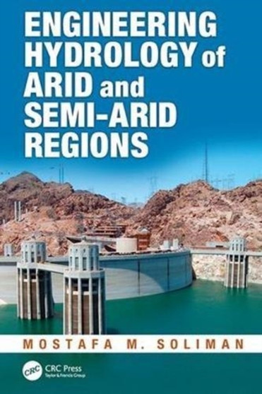 Engineering Hydrology of Arid and Semi-Arid Regions by Mostafa M. Soliman - Paperback