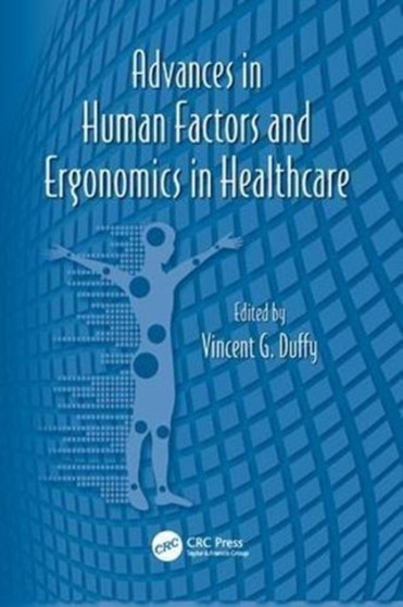 Advances in Human Factors and Ergonomics in Healthcare by Vincent G. Duffy - Paperback