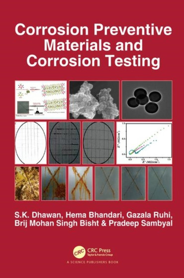 Corrosion Preventive Materials and Corrosion Testing by S.K. Dhawan - Hardback