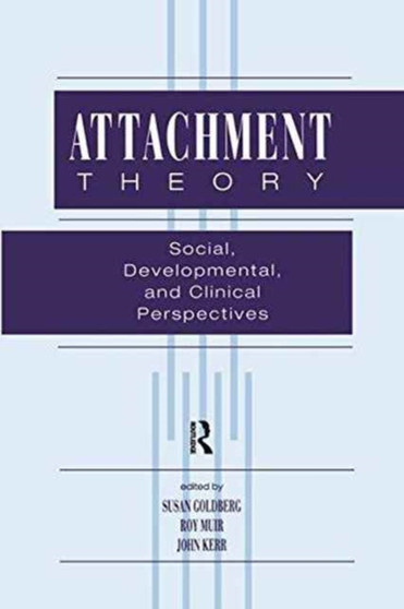 Attachment Theory : Social, Developmental, and Clinical Perspectives by Susan Goldberg - Hardback