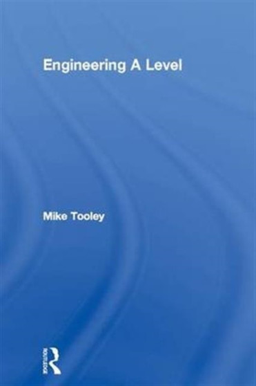 Engineering A Level by Mike Tooley - Hardback