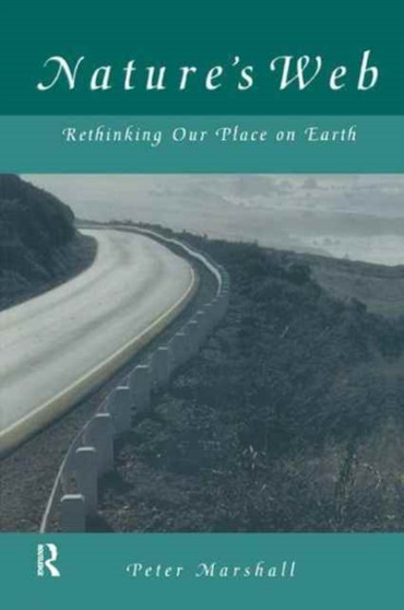 Nature's Web : Rethinking Our Place on Earth by Peter Marshall - Hardback