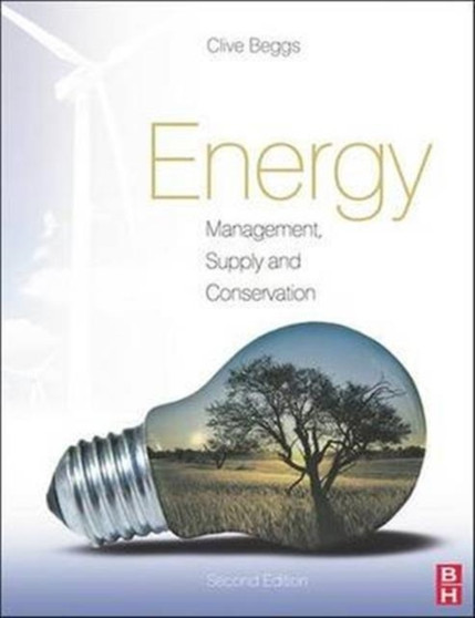 Energy: Management, Supply and Conservation by Clive Beggs - Hardback