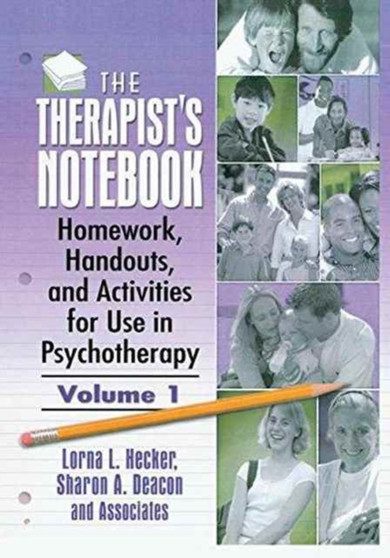The Therapist's Notebook : Homework, Handouts, and Activities for Use in Psychotherapy by Lorna L Hecker - Hardback