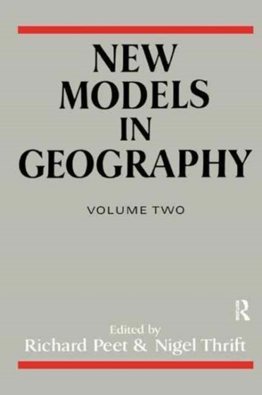 New Models in Geography - Vol 2 : The Political-Economy Perspective by Richard Peet - Hardback