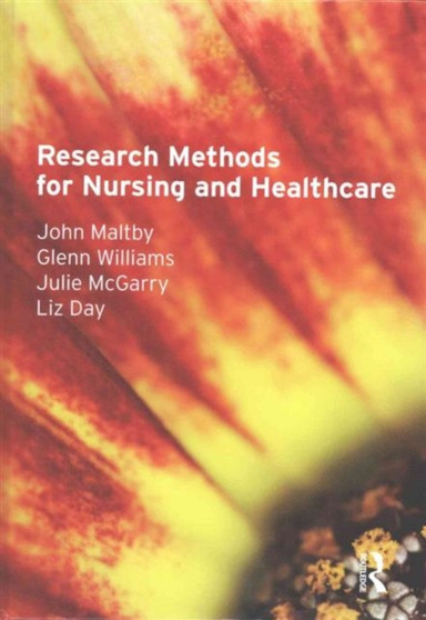 Research Methods for Nursing and Healthcare by John Maltby - Hardback