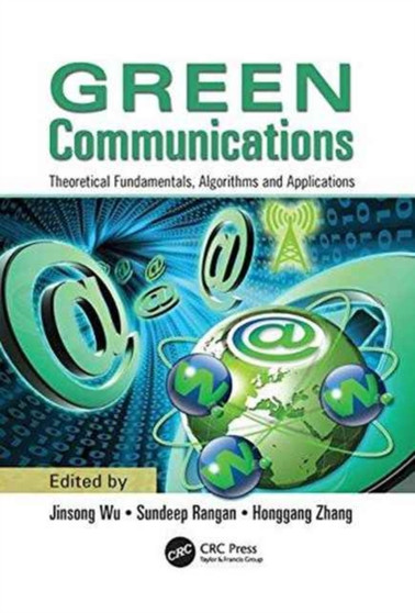 Green Communications : Theoretical Fundamentals, Algorithms, and Applications by Jinsong Wu - Paperback