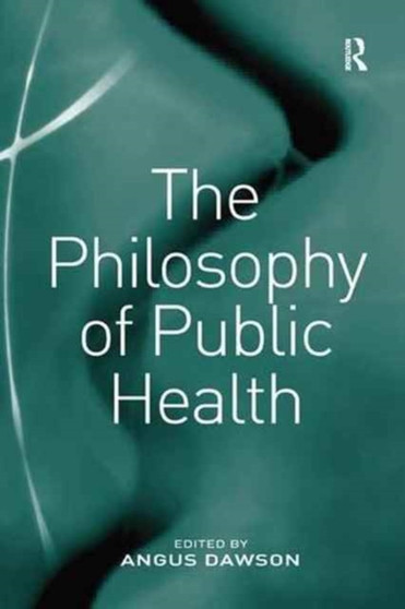 The Philosophy of Public Health by Angus Dawson - Paperback