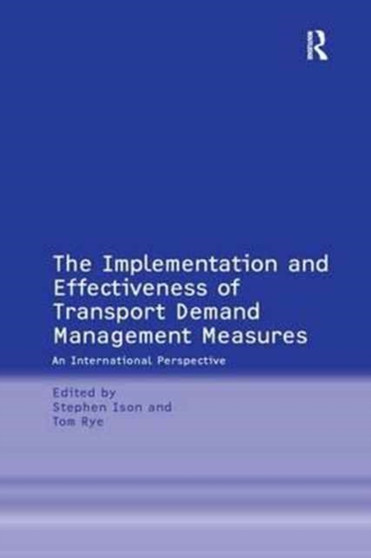 The Implementation and Effectiveness of Transport Demand Management Measures : An International Perspective by Tom Rye - Paperback