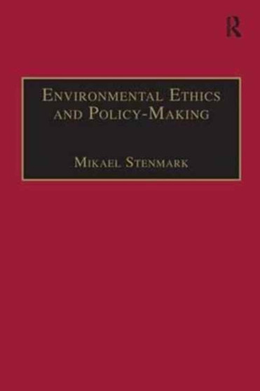 Environmental Ethics and Policy-Making by Mikael Stenmark - Paperback