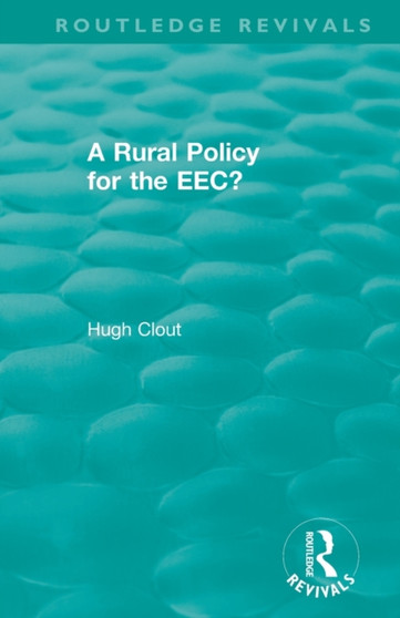 Routledge Revivals: A Rural Policy for the EEC (1984) by Hugh Clout - Paperback