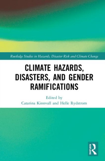 Climate Hazards, Disasters, and Gender Ramifications by Catarina Kinnvall - Hardback
