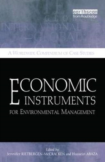 Economic Instruments for Environmental Management : A Worldwide Compendium of Case Studies by Jennifer Rietbergen-McCracken - Hardback