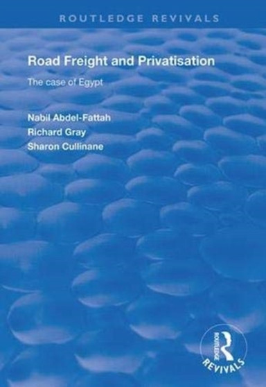 Road Freight and Privatisation : The Case of Egypt by Nabil Abdel-Fattah - Hardback