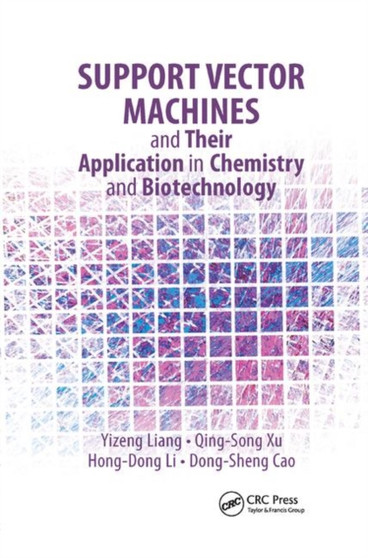 Support Vector Machines and Their Application in Chemistry and Biotechnology by Yizeng Liang - Paperback