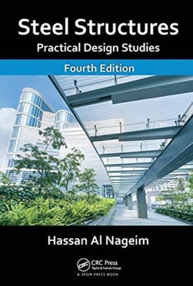 Steel Structures : Practical Design Studies, Fourth Edition by Hassan Al Nageim - Hardback