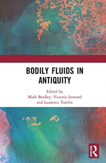 Bodily Fluids in Antiquity by Mark Bradley - Hardback