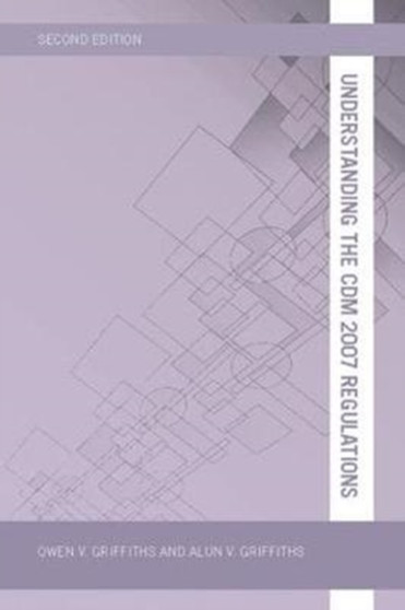 Understanding the CDM 2007 Regulations by Owen V Griffiths - Hardback