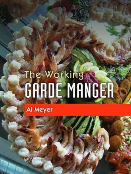 The Working Garde Manger by Al Meyer - Hardback