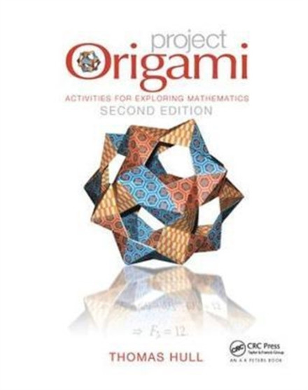 Project Origami : Activities for Exploring Mathematics, Second Edition by Thomas Hull - Hardback