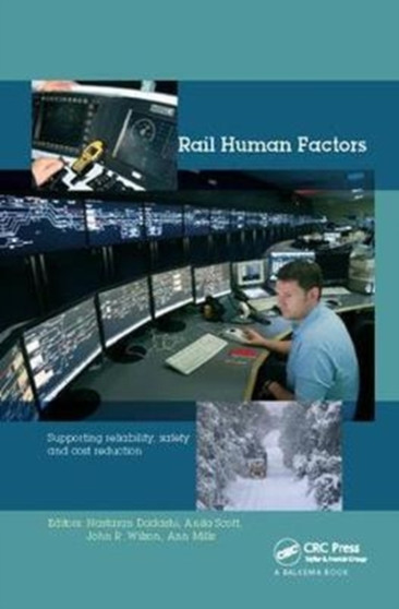 Rail Human Factors : Supporting reliability, safety and cost reduction by Nastaran Dadashi - Hardback