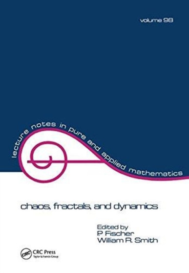 Chaos, Fractals, and Dynamics by P. Fischer - Hardback