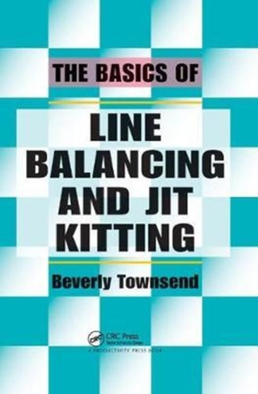 The Basics of Line Balancing and JIT Kitting by Beverly Townsend - Hardback