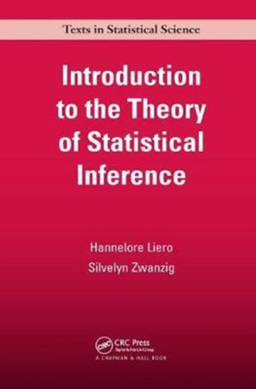 Introduction to the Theory of Statistical Inference by Hannelore Liero - Hardback