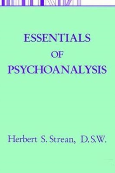 Essentials Of Psychoanalysis by Herbert S. Strean - Hardback