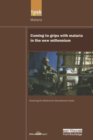 UN Millennium Development Library: Coming to Grips with Malaria in the New Millennium by UN Millennium Project - Hardback