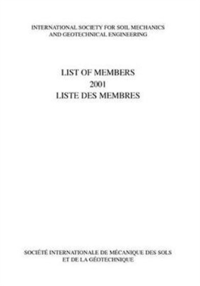 List of Members 2001: ISSMGE : International Society for Soil Mechanics and Geotechnical Engineering by International Society for Soil Mechanics and Geotechnical Engineering - Hardback