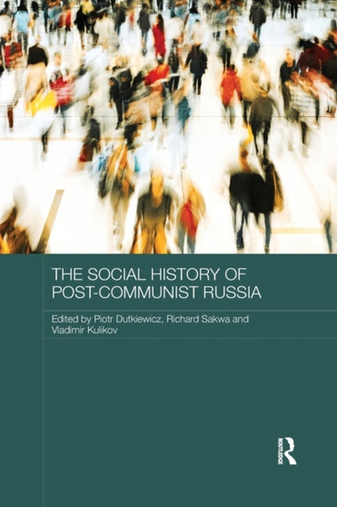 The Social History of Post-Communist Russia by Piotr Dutkiewicz - Paperback