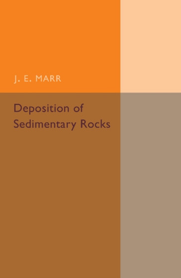 Deposition of the Sedimentary Rocks by J.E. Marr - Paperback